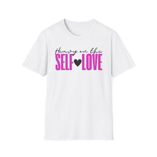 Heavy on the Self-Love Ladies T-Shirt